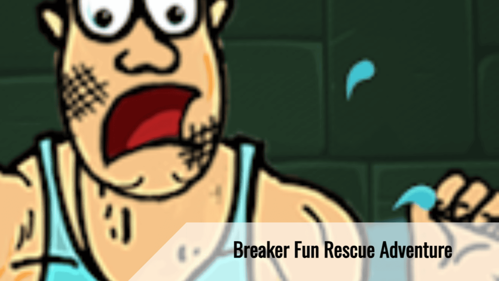 Breaker Fun Rescue Adventure 1